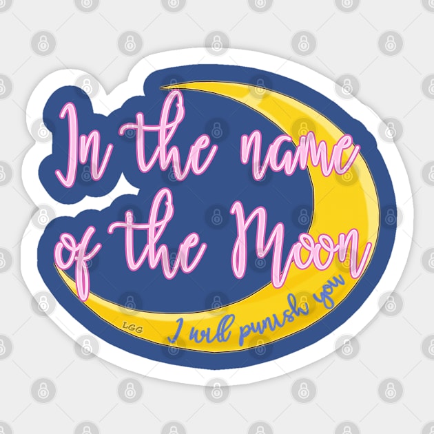 In the name of the Moon! Sticker by LetsGetGEEKY